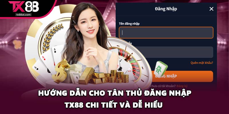 Hướng dẫn cho tân thủ đăng nhập TX88 chi tiết và dễ hiểu 