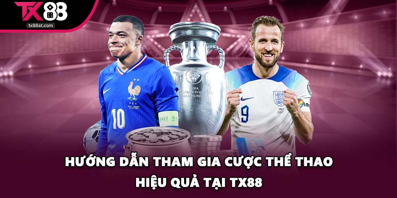 Hướng dẫn tham gia cược thể thao hiệu quả tại TX88