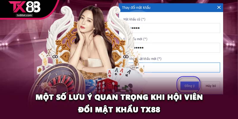 Một số lưu ý quan trọng khi hội viên đổi mật khẩu TX88