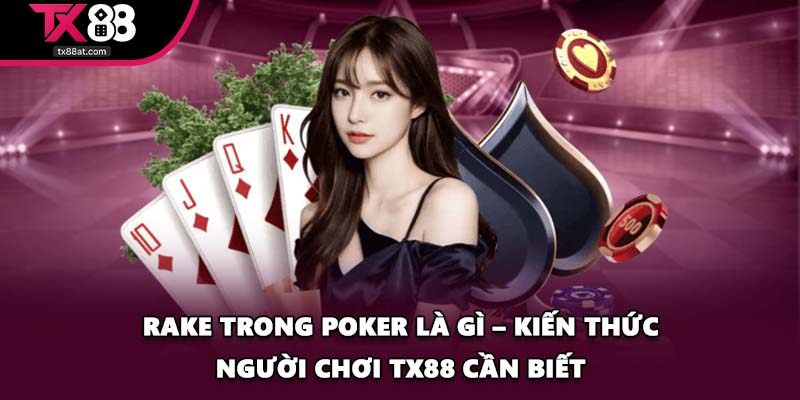 Rake Trong Poker Là Gì